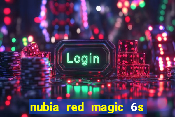 nubia red magic 6s pro antutu